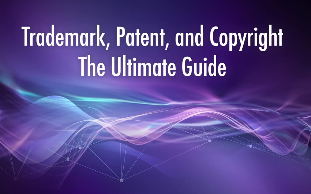 Trademark, Patent, And Copyright: The Ultimate Guide- MKSPC